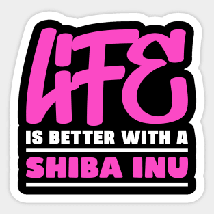 Life is better with a shiba inu Sticker